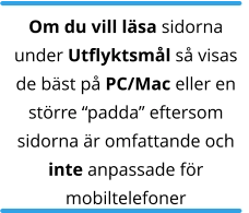 Om du vill läsa sidorna under Utflyktsmål så visas de bäst på PC/Mac eller en större “padda” eftersom sidorna är omfattande och inte anpassade för mobiltelefoner