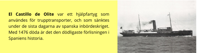 El Castillo de Olite var ett hjälpfartyg som användes för trupptransporter, och som sänktes under de sista dagarna av spanska inbördeskriget. Med 1476 döda är det den dödligaste förlisningen i Spaniens historia.