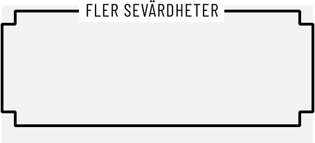 FLER SEVÄRDHETER