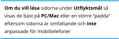 Om du vill läsa sidorna under Utflyktsmål så visas de bäst på PC/Mac eller en större “padda” eftersom sidorna är omfattande och inte anpassade för mobiltelefoner