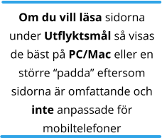 Om du vill läsa sidorna under Utflyktsmål så visas de bäst på PC/Mac eller en större “padda” eftersom sidorna är omfattande och inte anpassade för mobiltelefoner