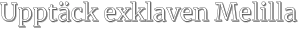 Upptäck exklaven Melilla