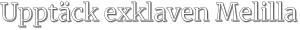 Upptäck exklaven Melilla