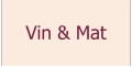 Vin & Mat