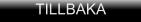 TILLBAKA